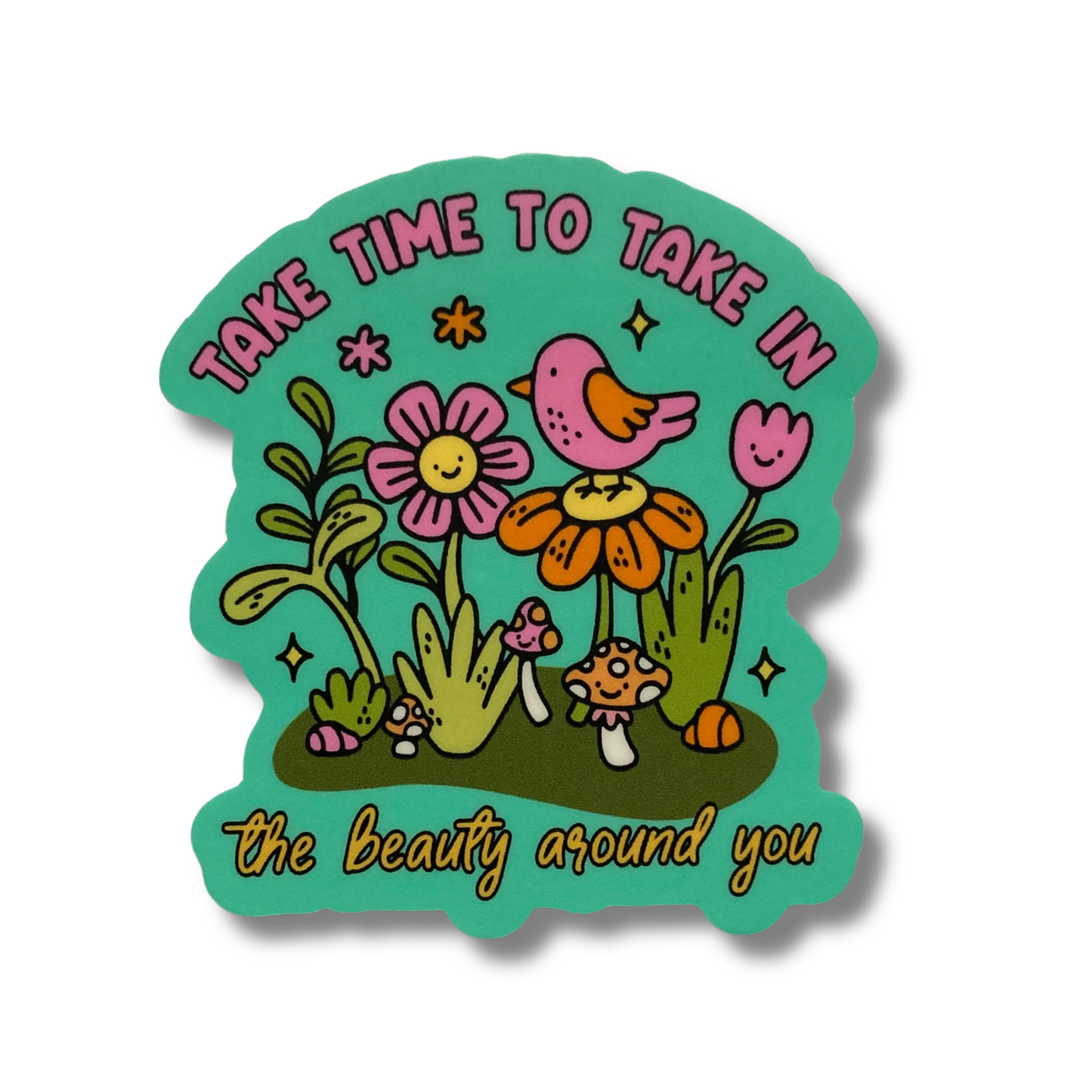 Take Time To Take In The Beauty Around You Sticker