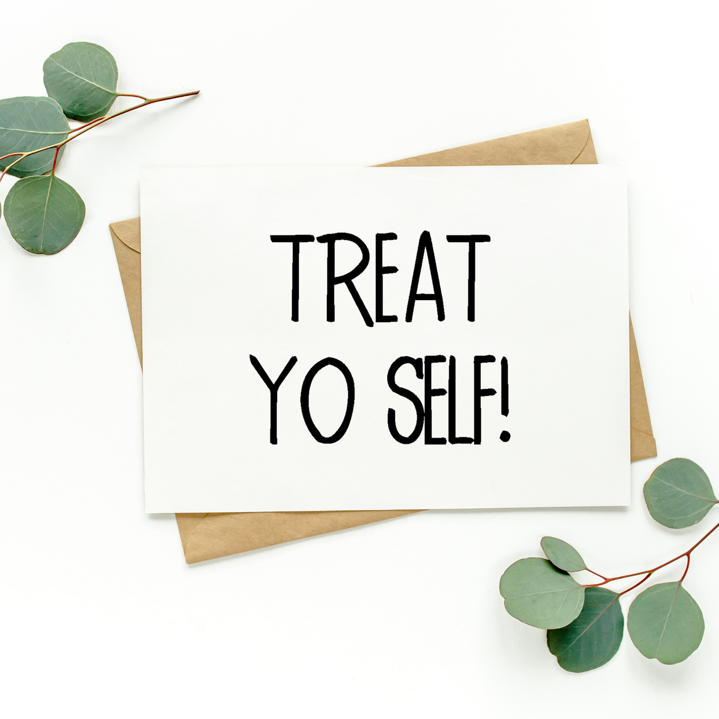 Treat Yo Self Card