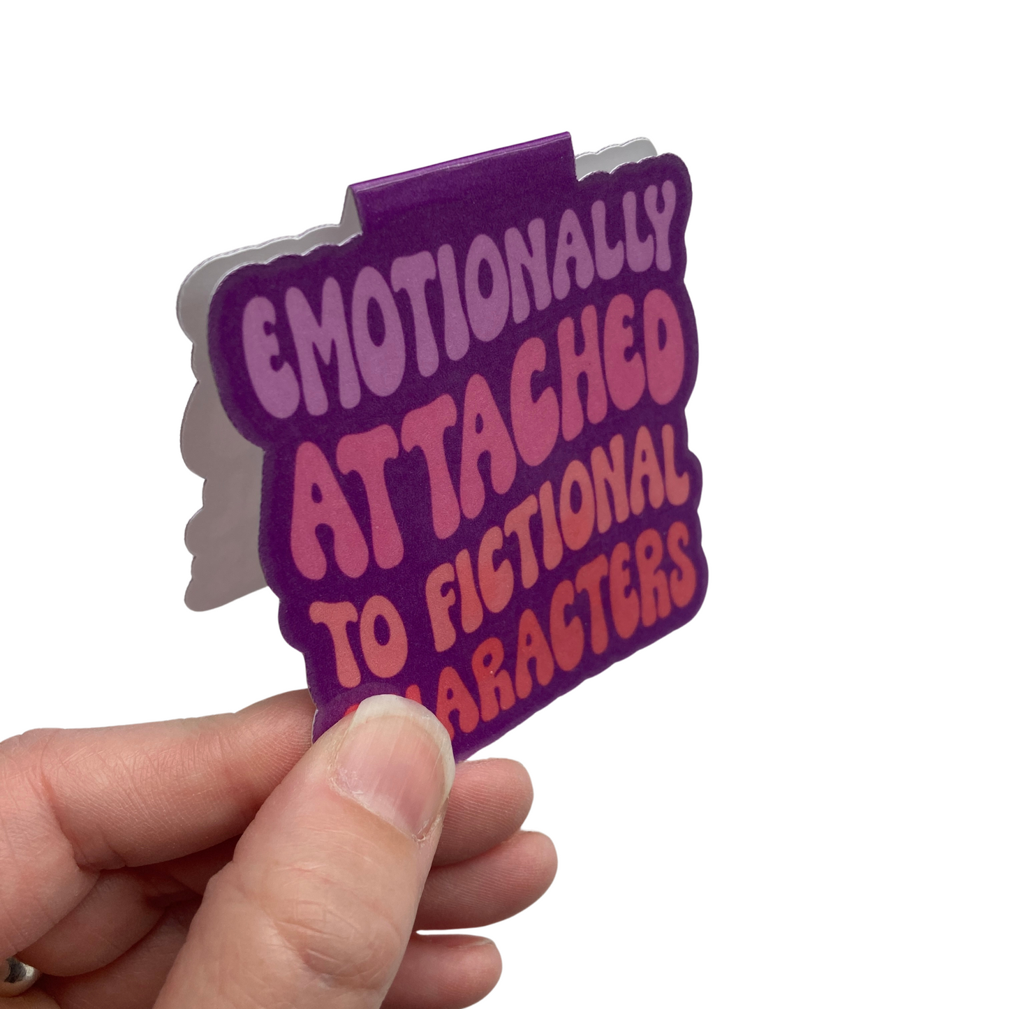 Emotionally Attached To Fictional Characters Magnetic Bookmark