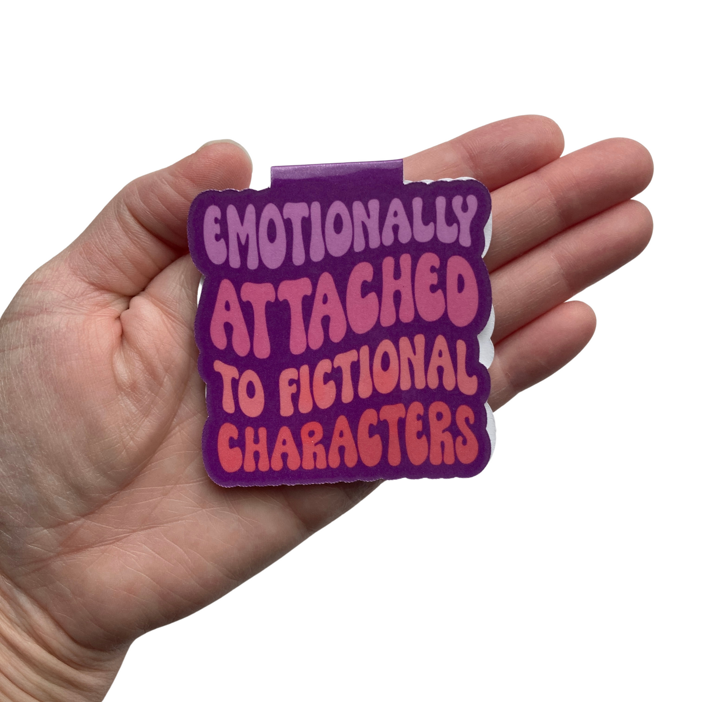 Emotionally Attached To Fictional Characters Magnetic Bookmark