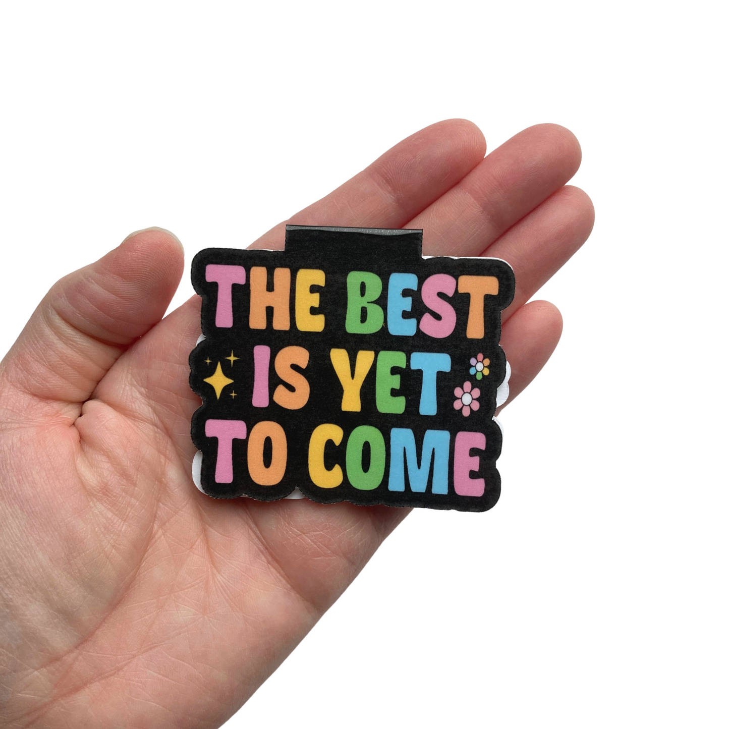 The Best Is Yet To Come Magnetic Bookmark
