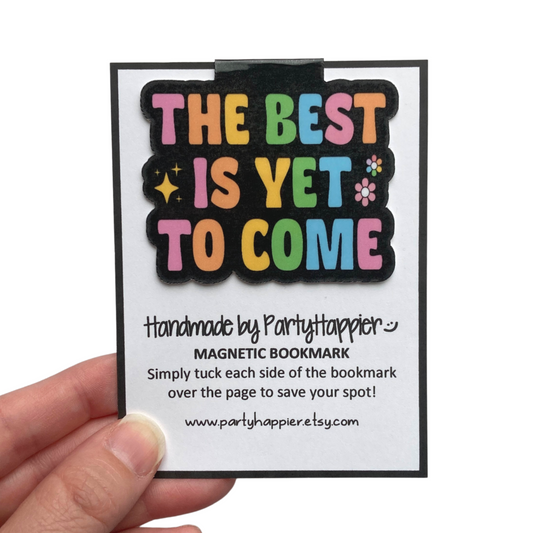The Best Is Yet To Come Magnetic Bookmark