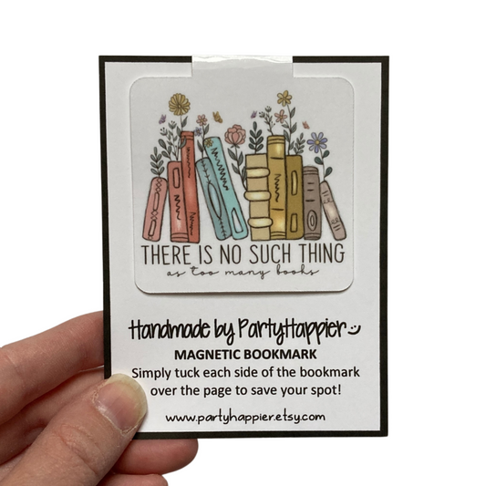 There Is No Such Thing As Too Many Books Magnetic Bookmark