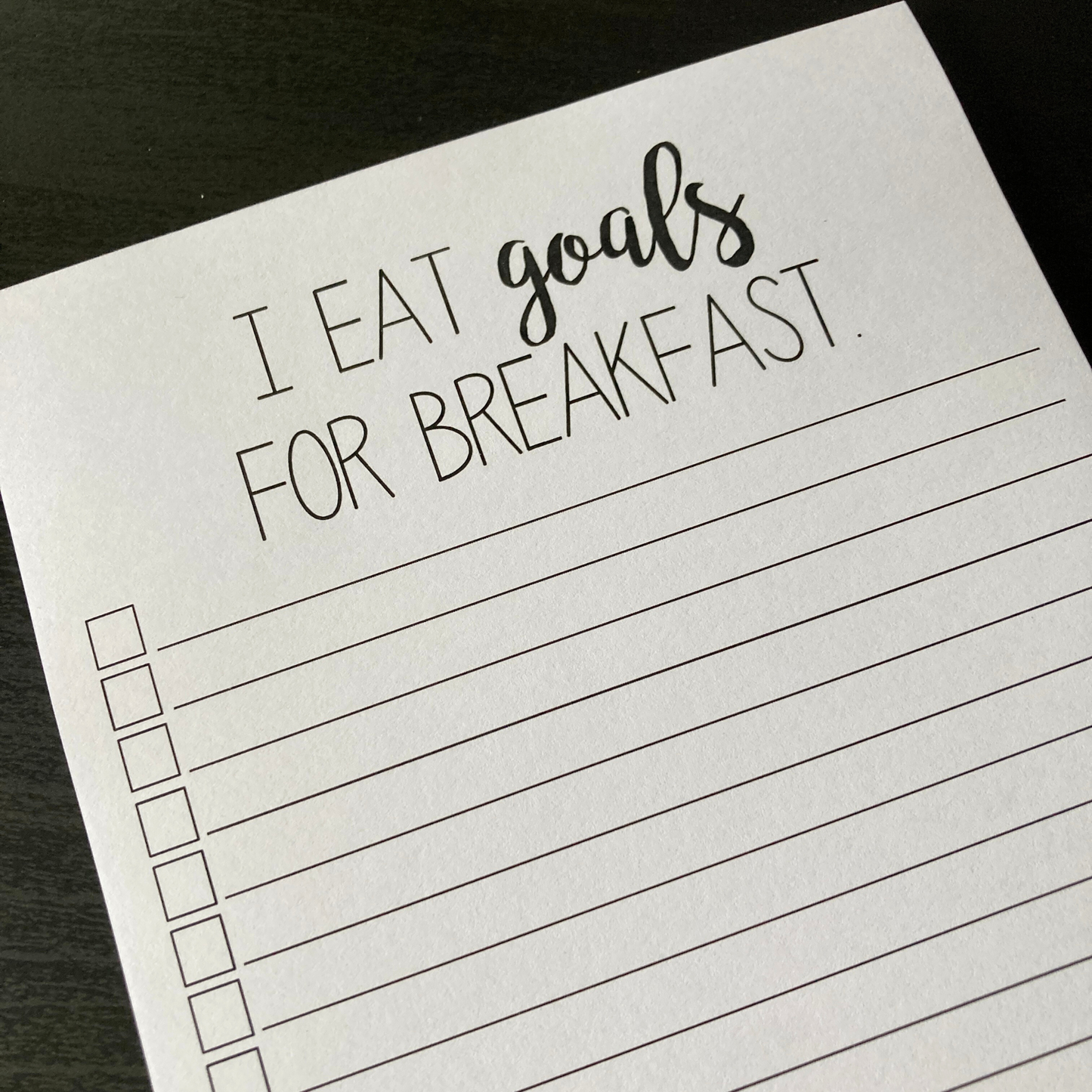 I Eat Goals For Breakfast Notepad