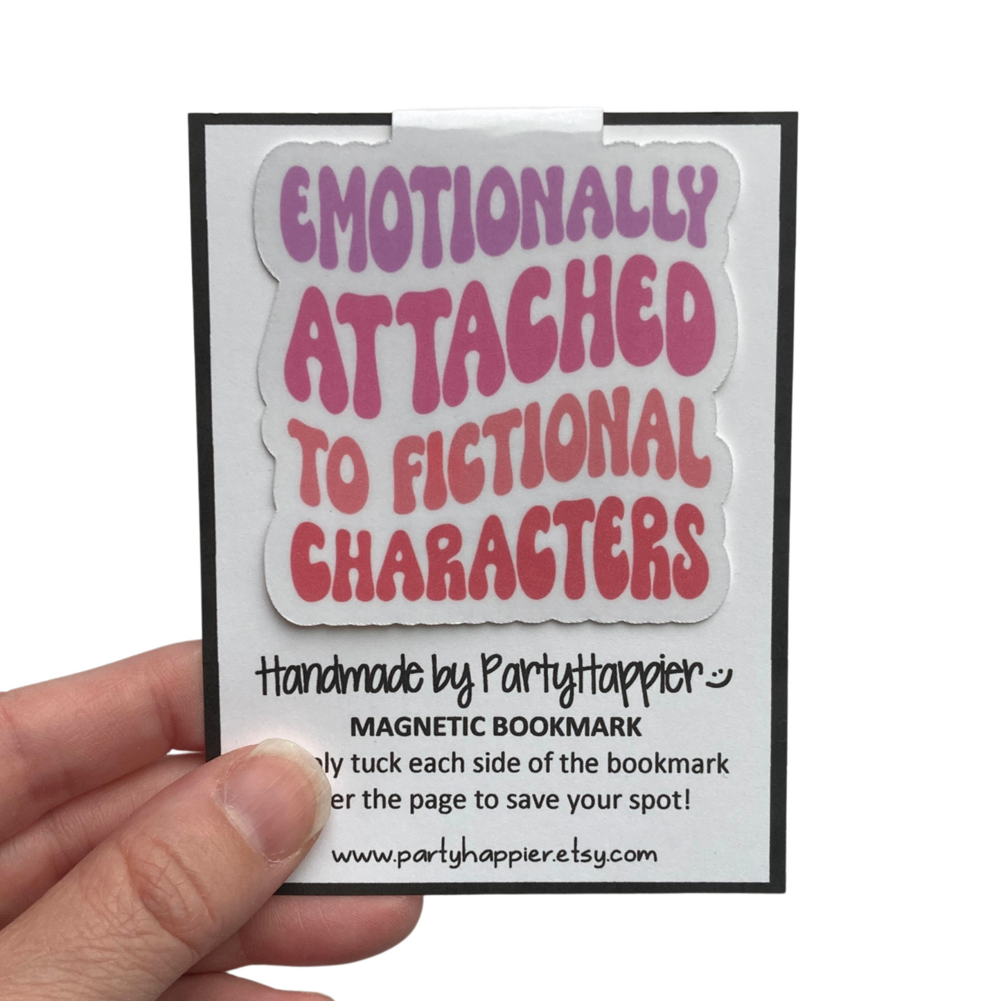 Emotionally Attached To Fictional Characters Magnetic Bookmark