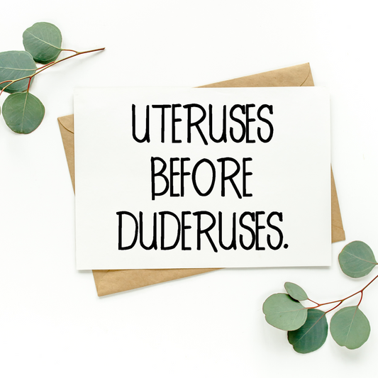 Uteruses Before Duderuses Card