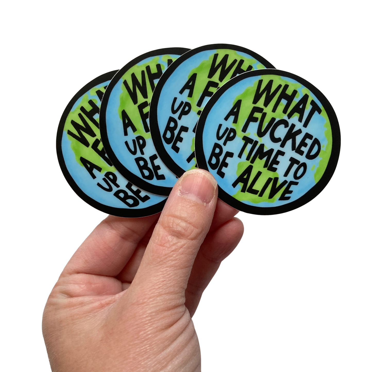 What A Fucked Up Time To Be Alive Sticker
