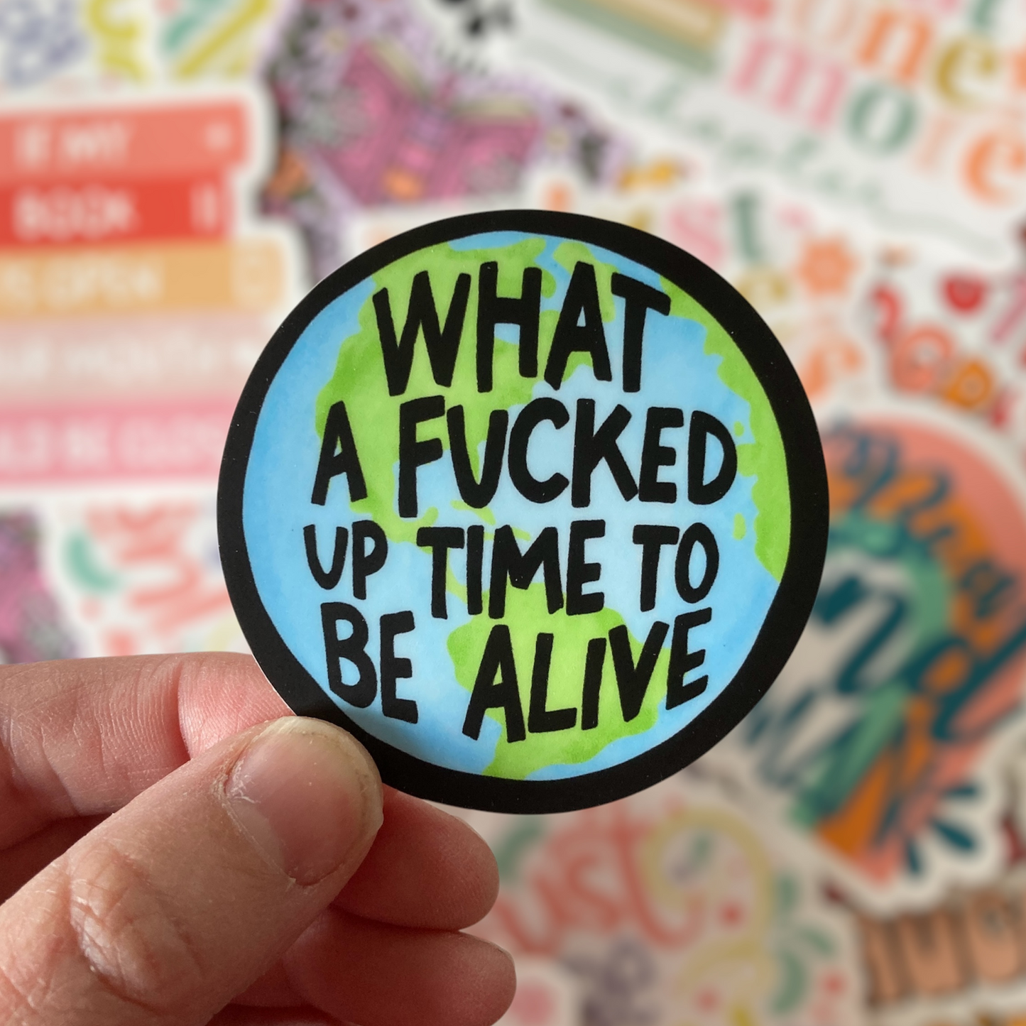 What A Fucked Up Time To Be Alive Sticker