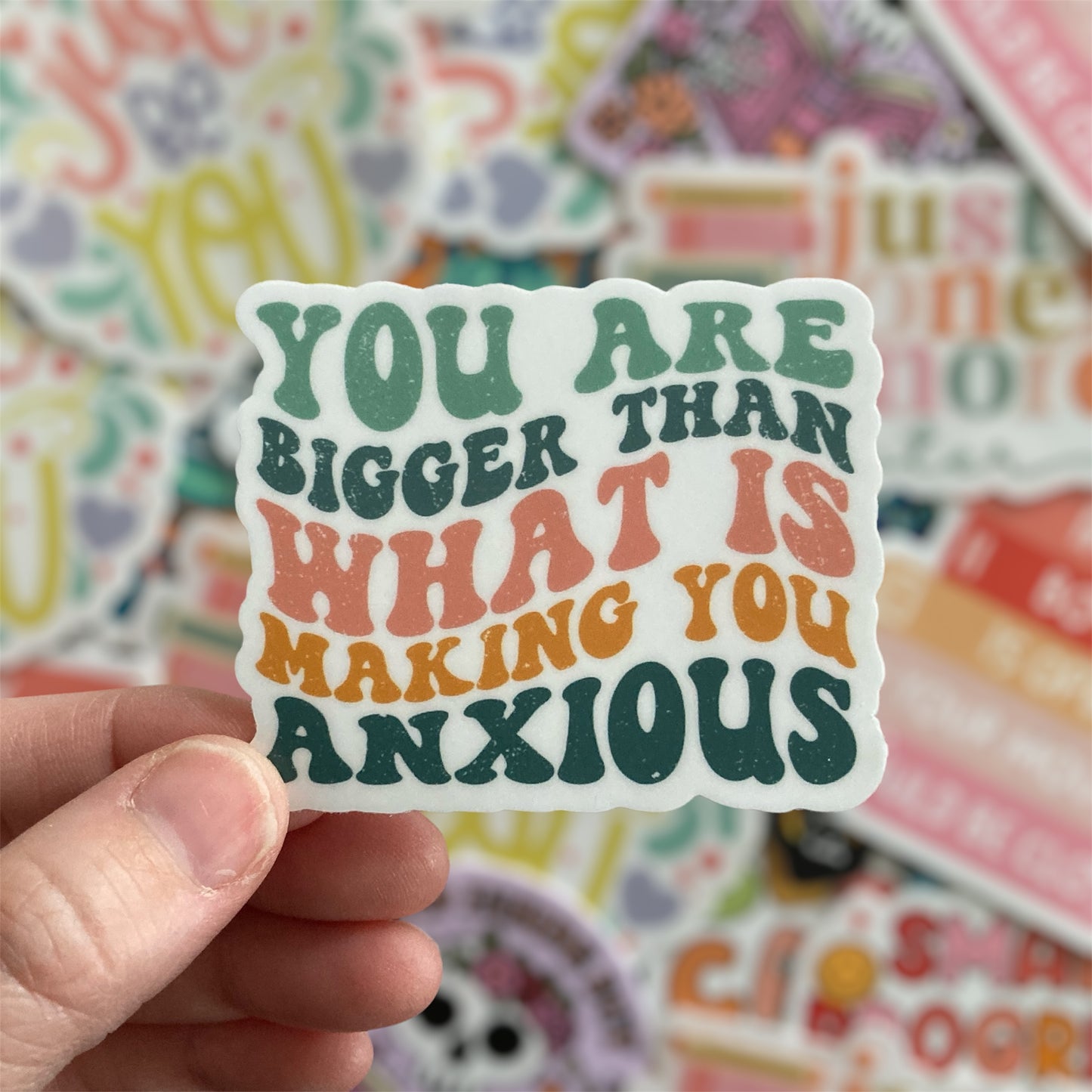 You Are Bigger Than What Is Making You Anxious Sticker