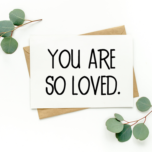 You Are So Loved Card