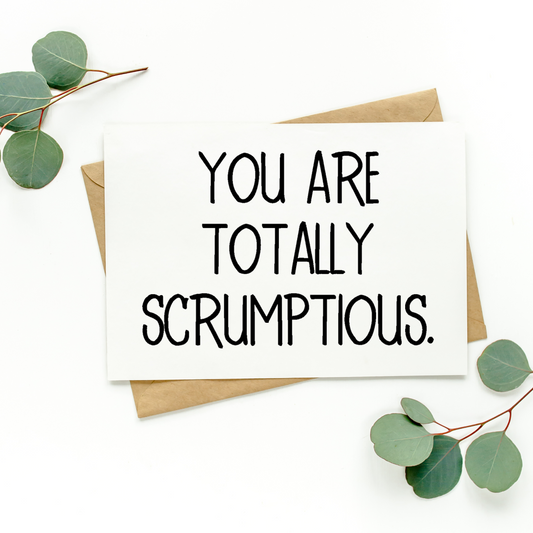 You Are Totally Scrumptious Card