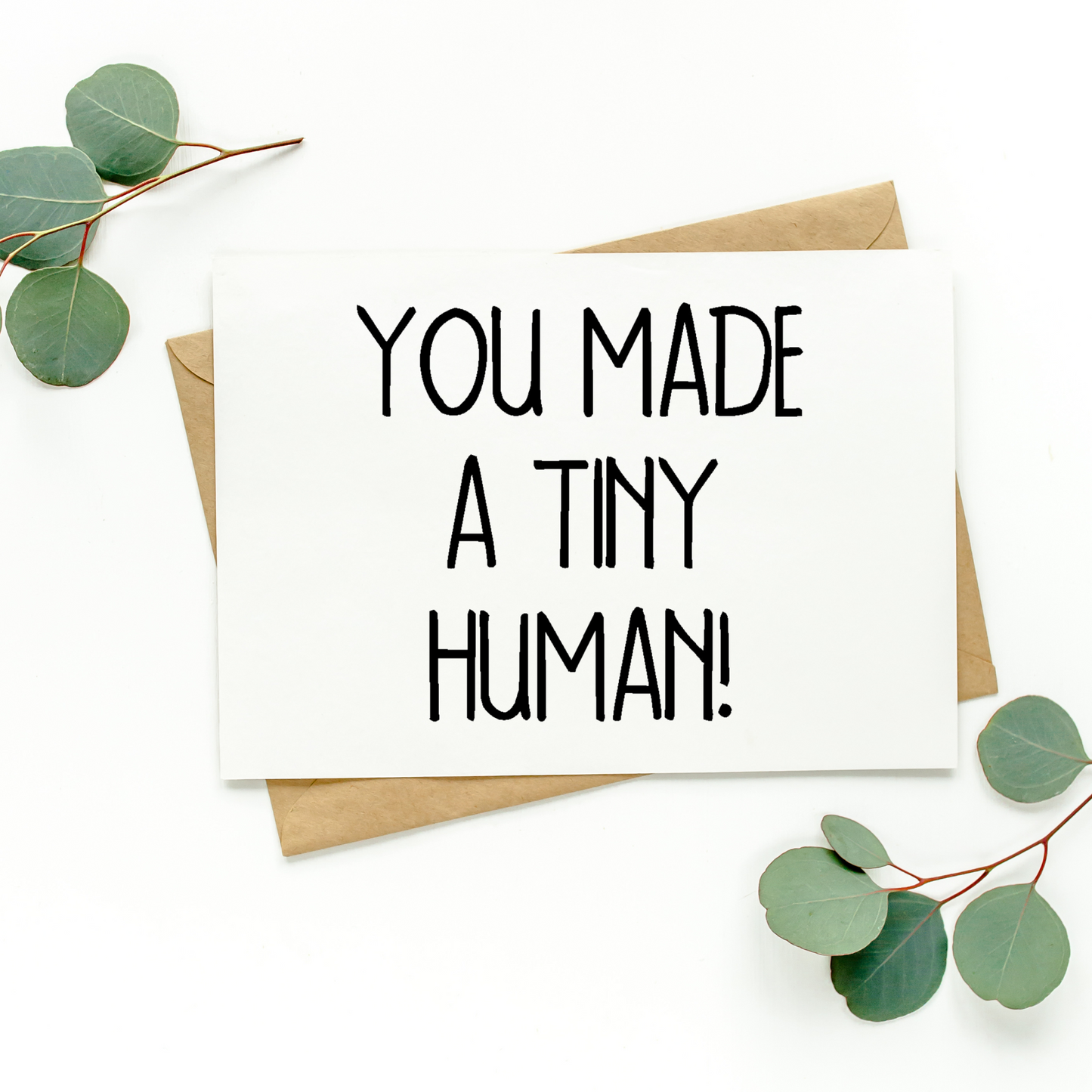 You Made A Tiny Human Card
