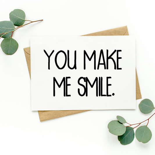 You Make Me Smile Card