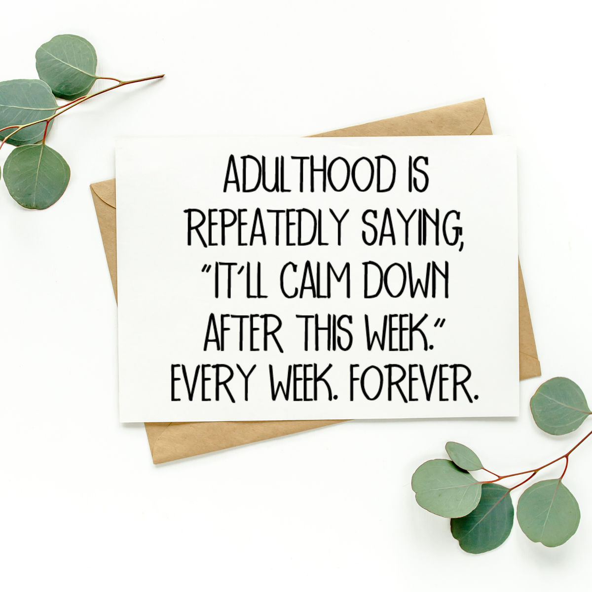 Adulthood Is Repeatedly Saying It'll Calm Down After This Week Card