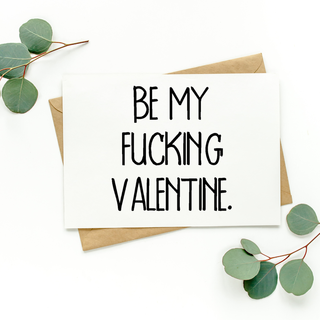 Be My Fucking Valentine Card