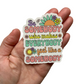Be Somebody Who Makes Everybody Feel Like A Somebody Sticker