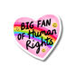Big Fan of Human Rights Sticker
