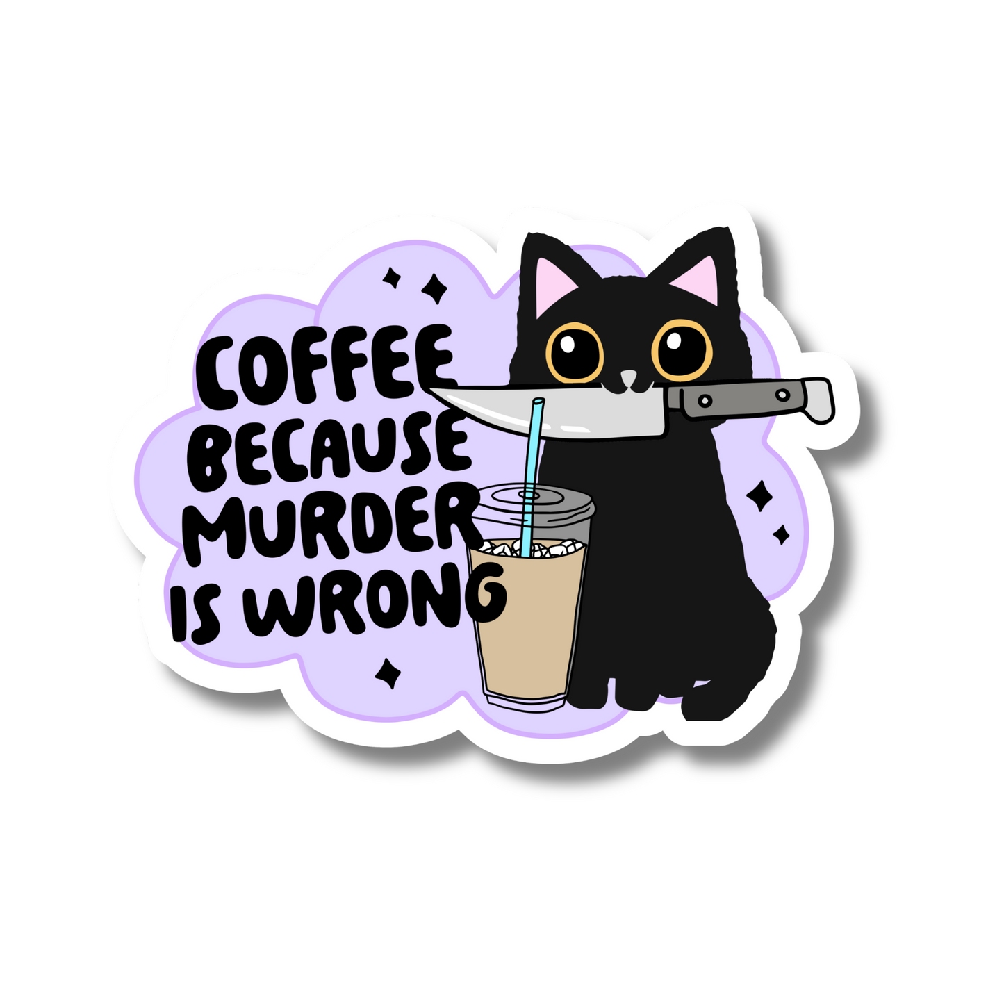 Coffee Because Murder Is Wrong Sticker