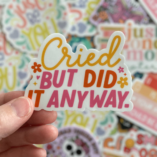 Cried But Did It Anyway Sticker