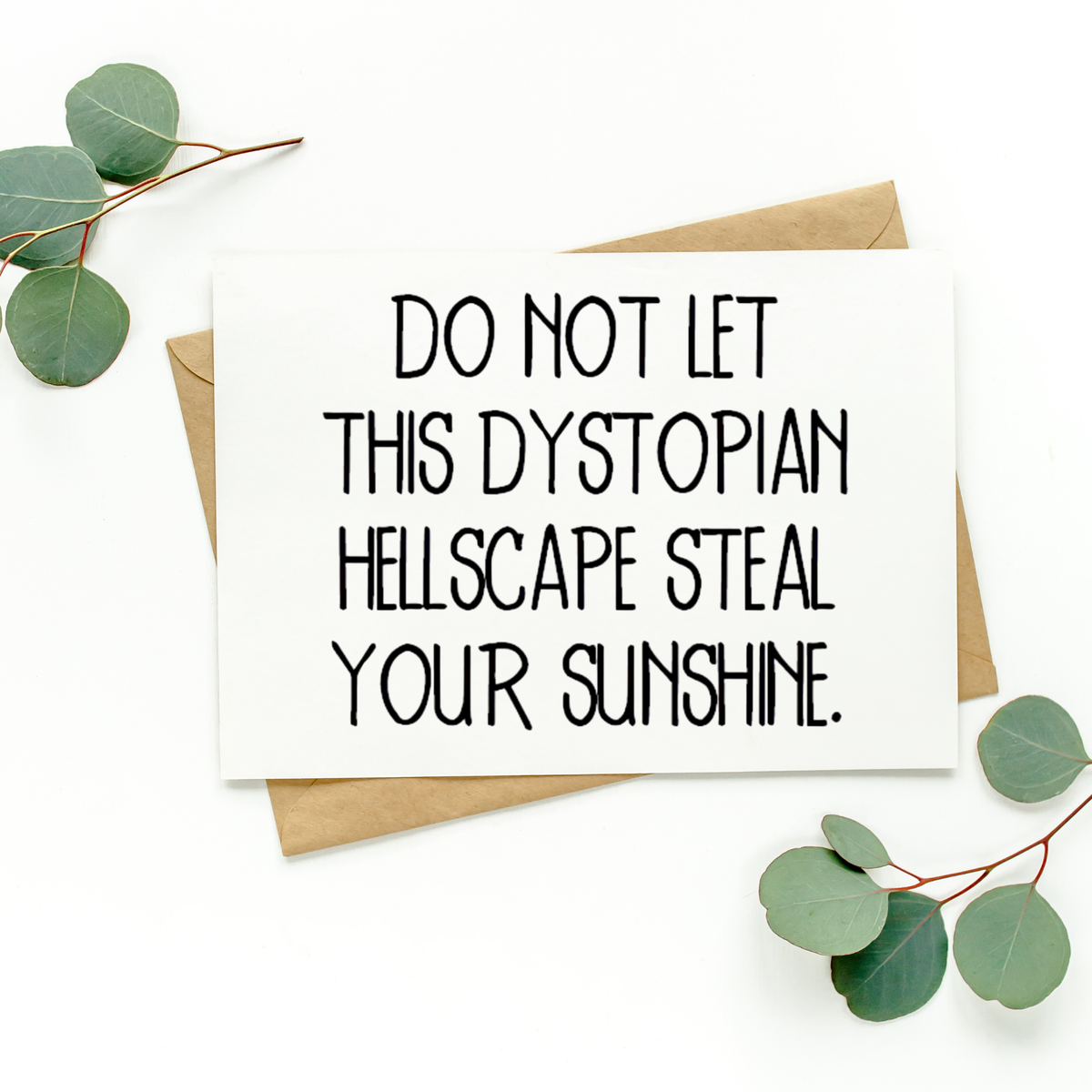 Do Not Let This Dystopian Hellscape Steal Your Sunshine Card