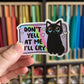 Don't Yell At Me I'll Cry Sticker