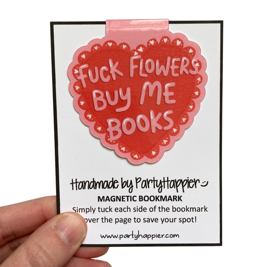 Fuck Flowers Buy Me Books Magnetic Bookmark