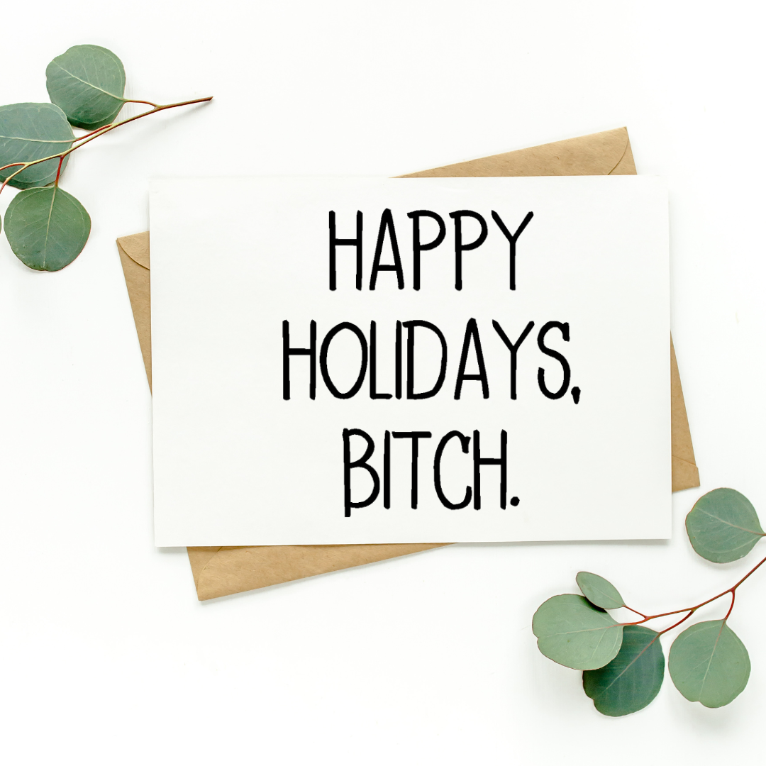 Happy Holidays Bitch Card