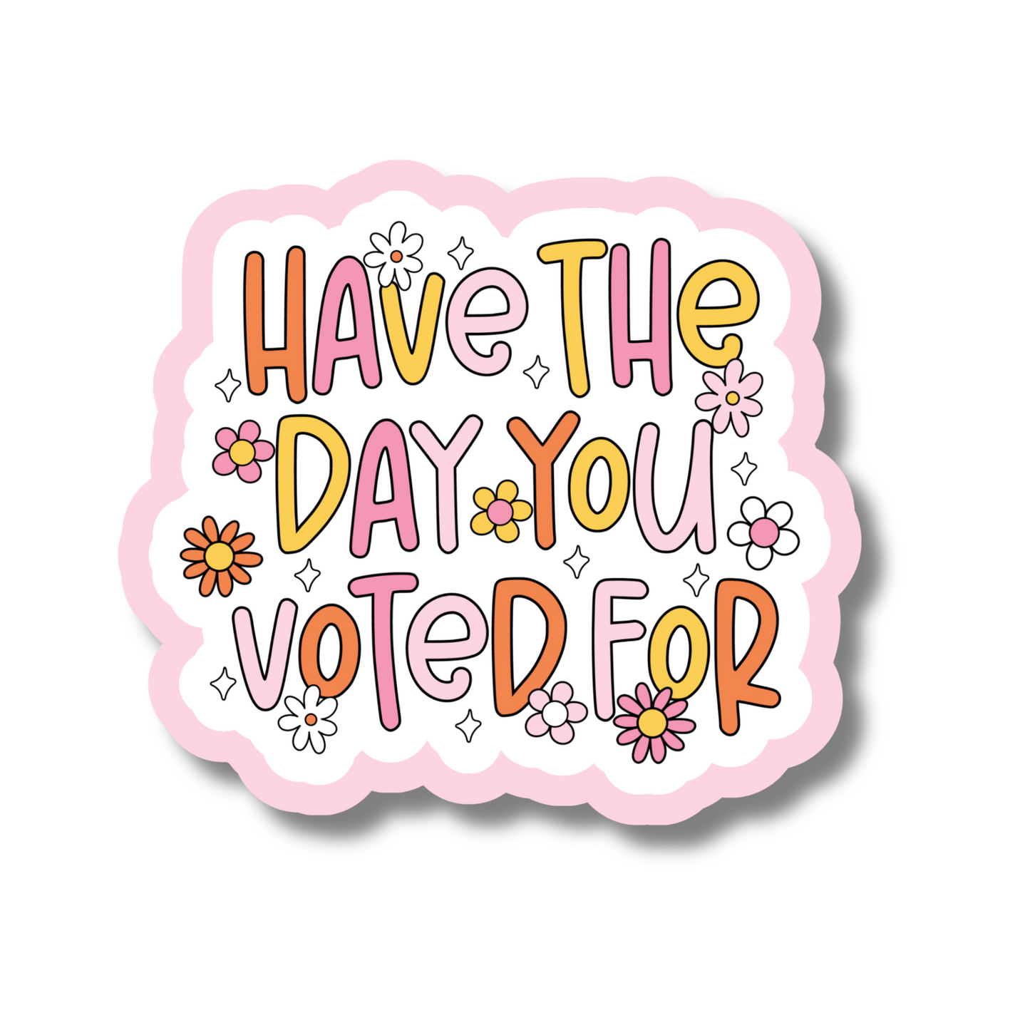 Have The Day You Voted For Floral Sticker