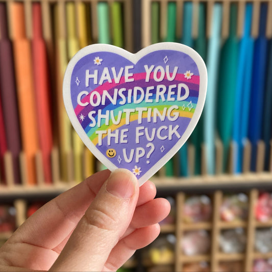 Have You Considered Shutting The Fuck Up Sticker