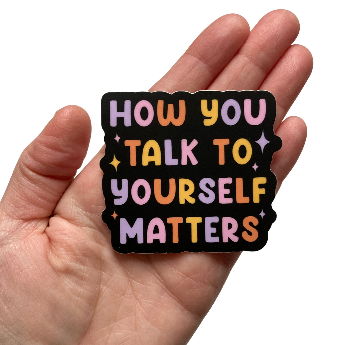 How You Talk To Yourself Matters Sticker