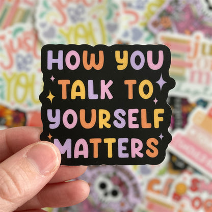 How You Talk To Yourself Matters Sticker