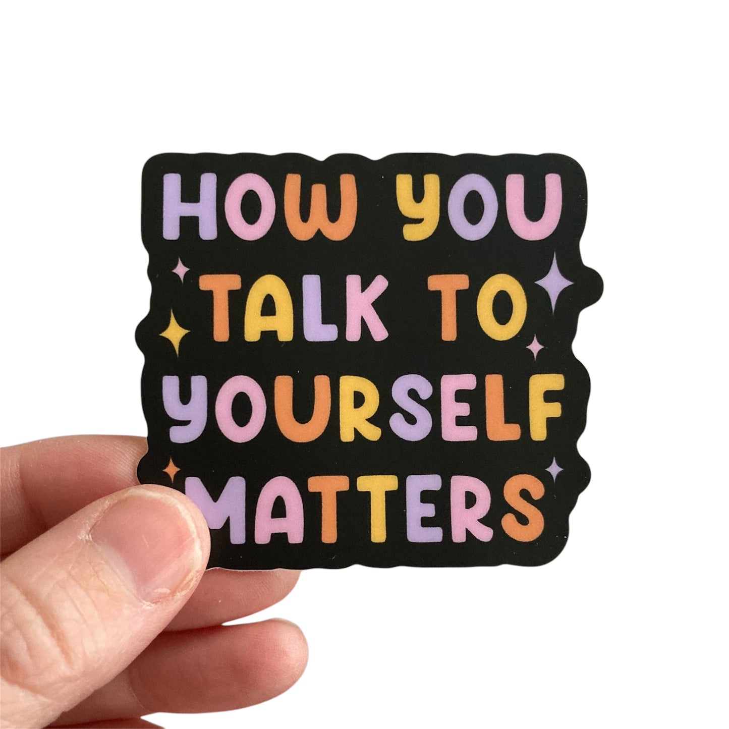 How You Talk To Yourself Matters Sticker