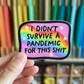 I Didn't Survive A Pandemic For This Shit Sticker