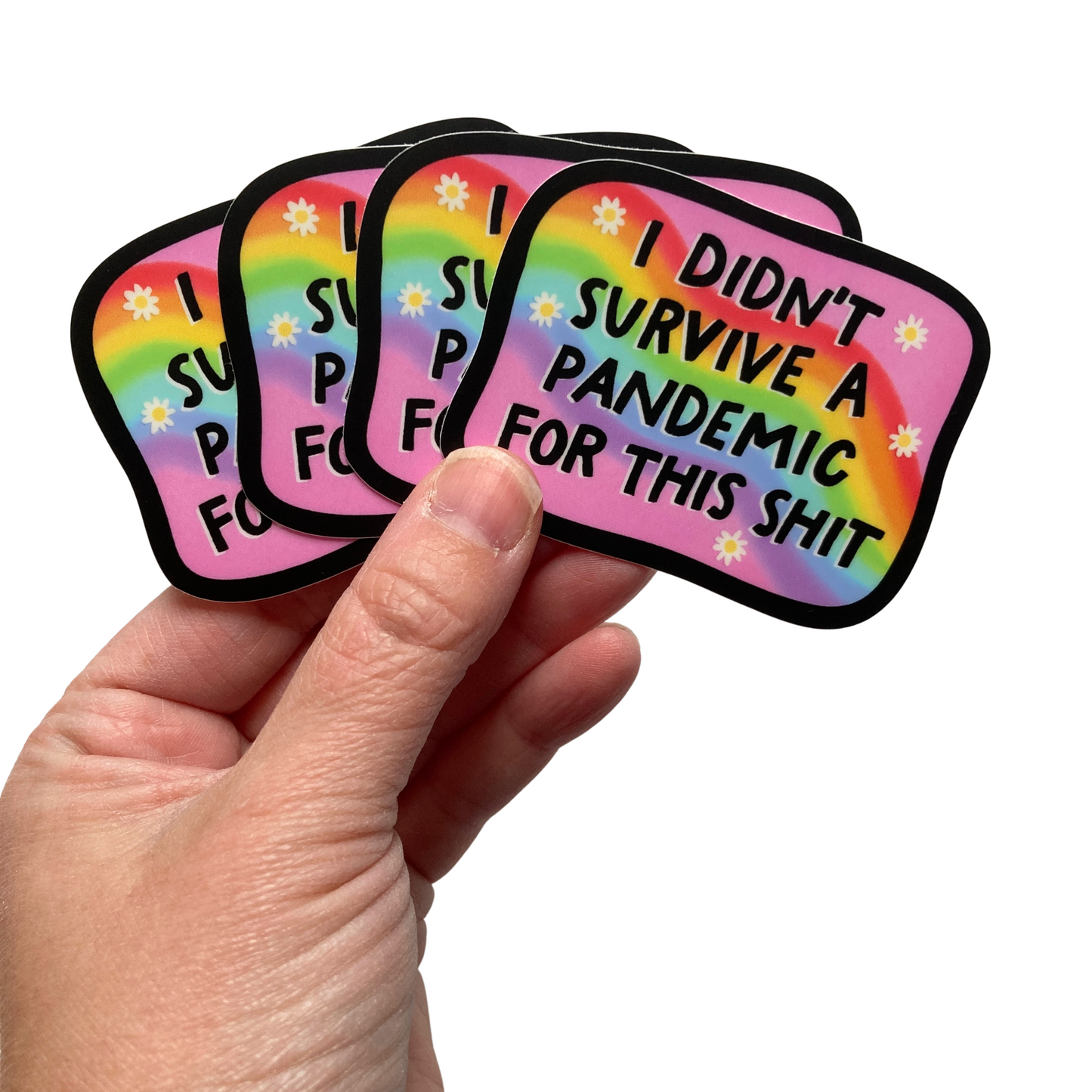 I Didn't Survive A Pandemic For This Shit Sticker