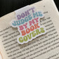 Don't Judge Me By My Book Covers Bookmark