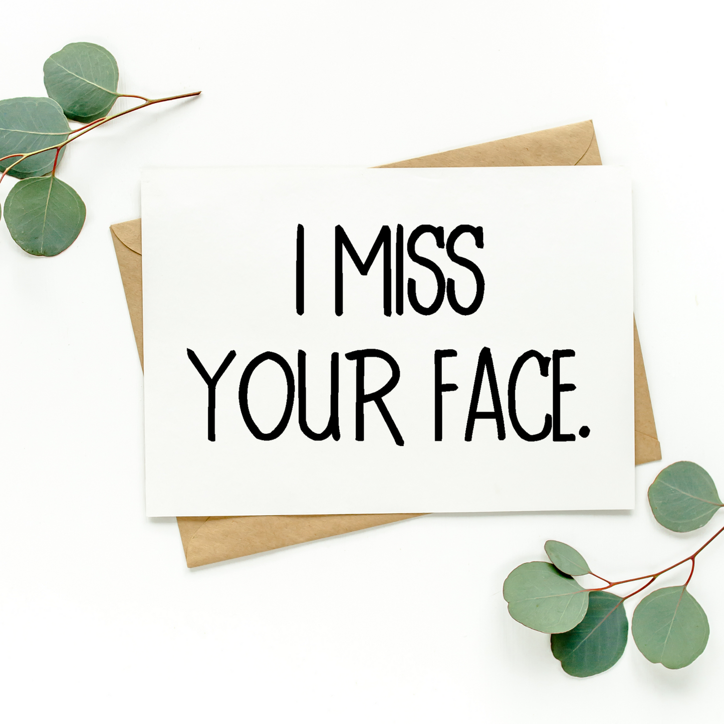 I Miss Your Face Card