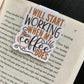 I Will Start Working When My Coffee Does Bookmark