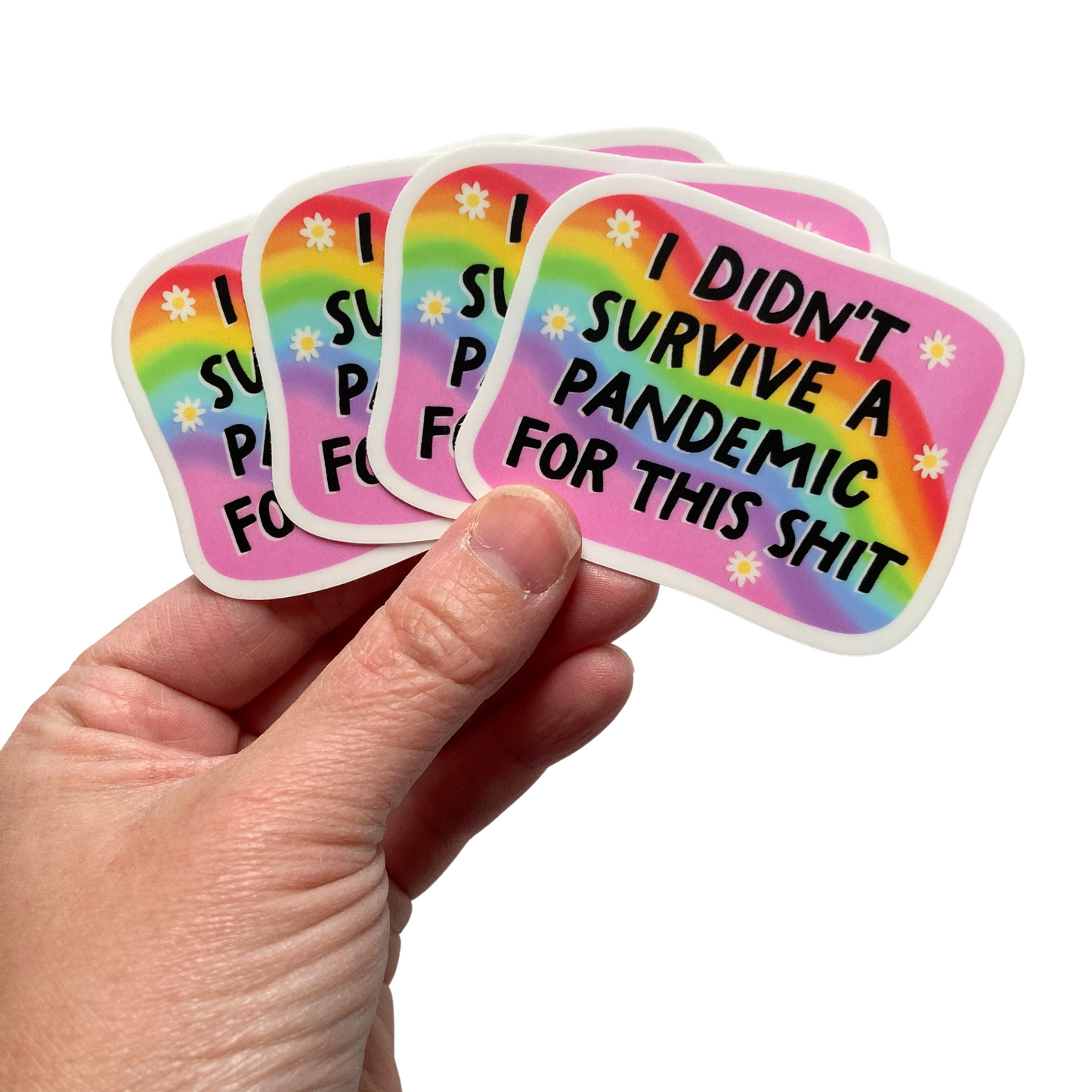 I Didn't Survive A Pandemic For This Shit Sticker