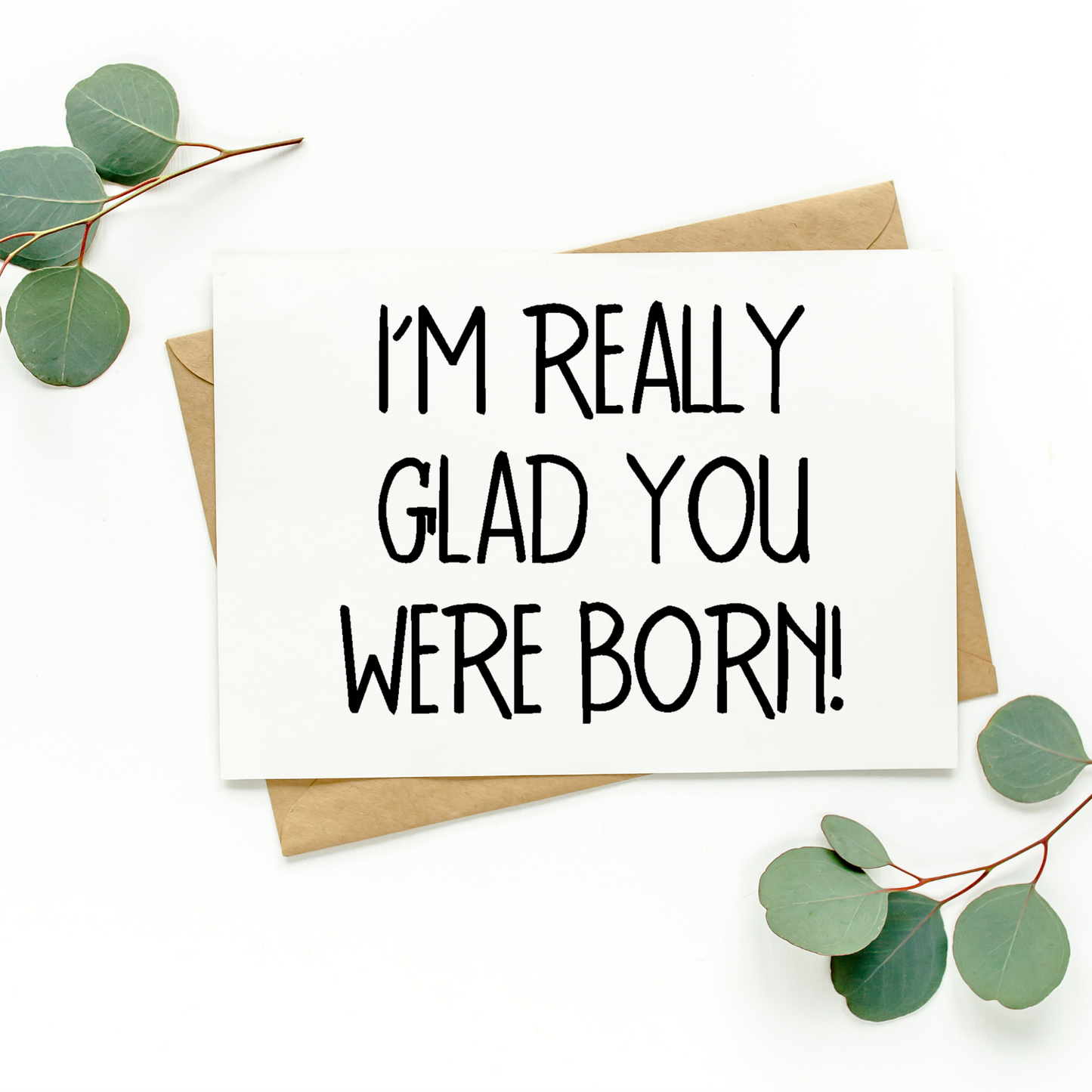 I'm Really Glad You Were Born Card