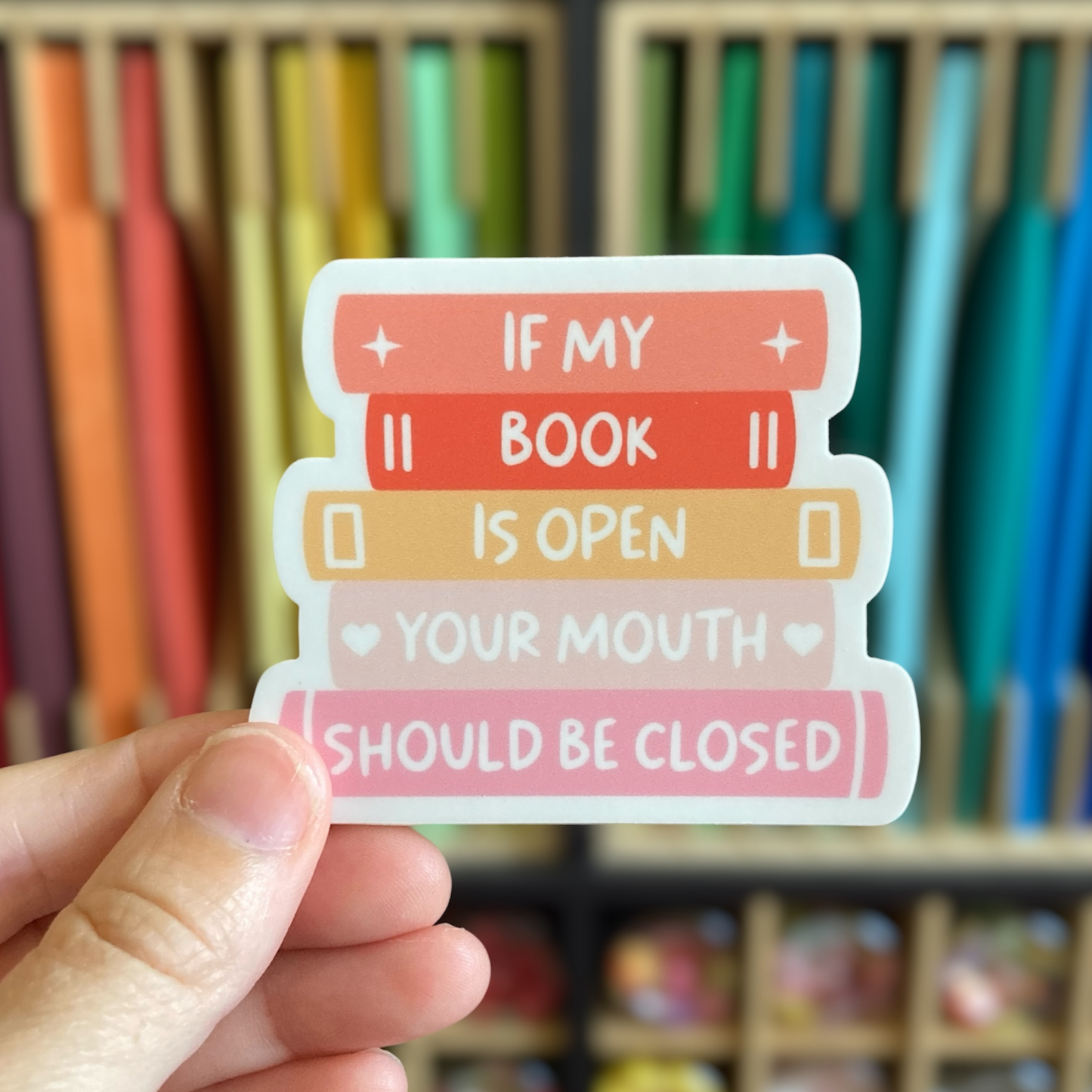 If My Book Is Open Your Mouth Should Be Closed Sticker