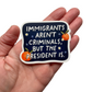 Immigrants Aren't Criminals But The President Is Sticker