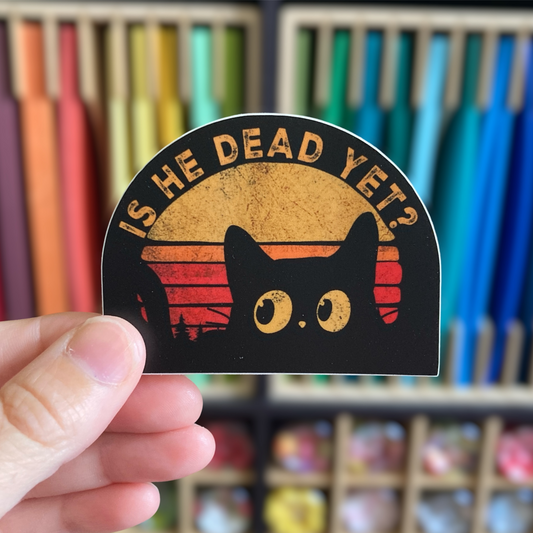 Is He Dead Yet Sticker