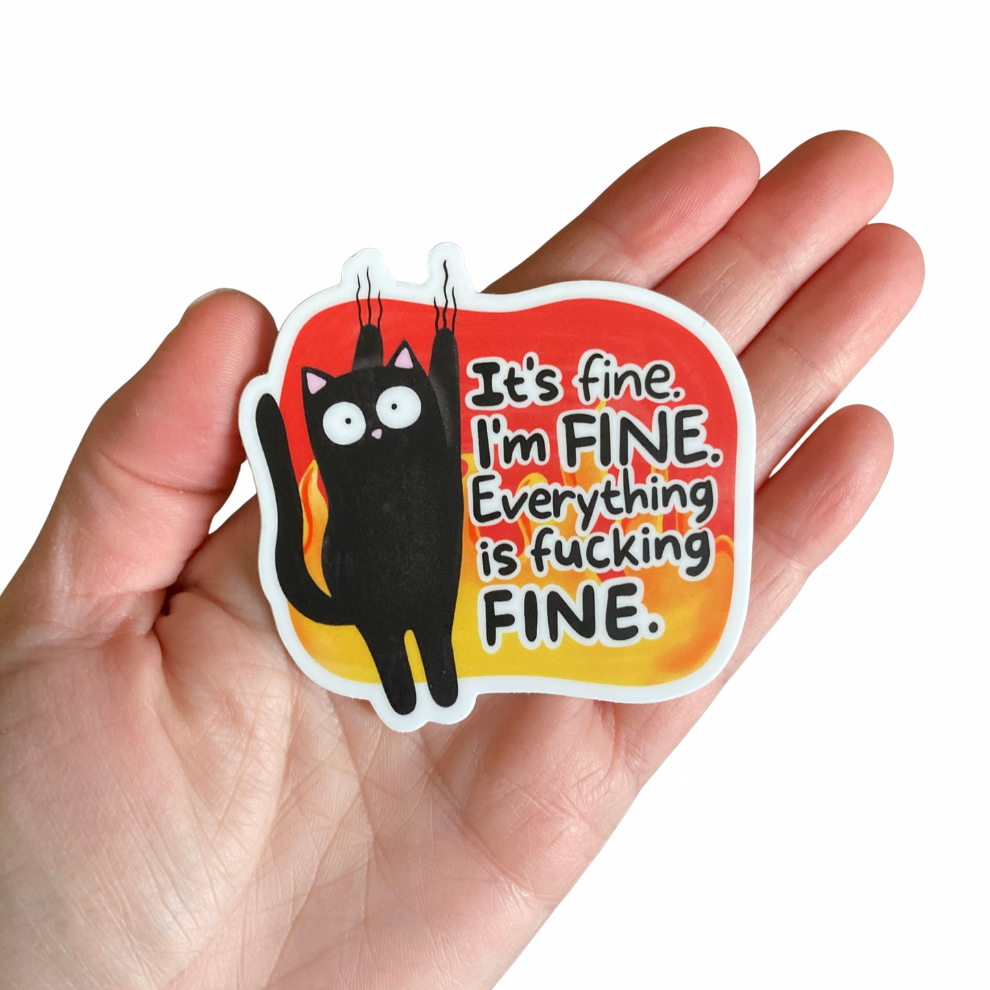 It's Fine I'm Fine Everything Is Fucking Fine Sticker