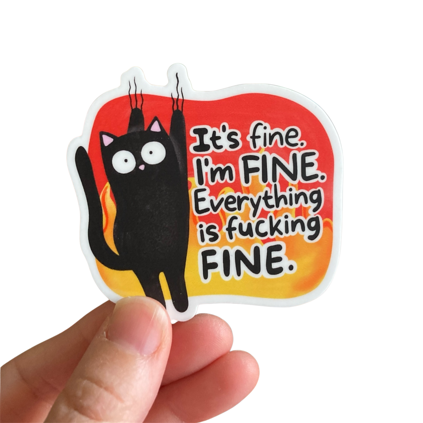 It's Fine I'm Fine Everything Is Fucking Fine Sticker