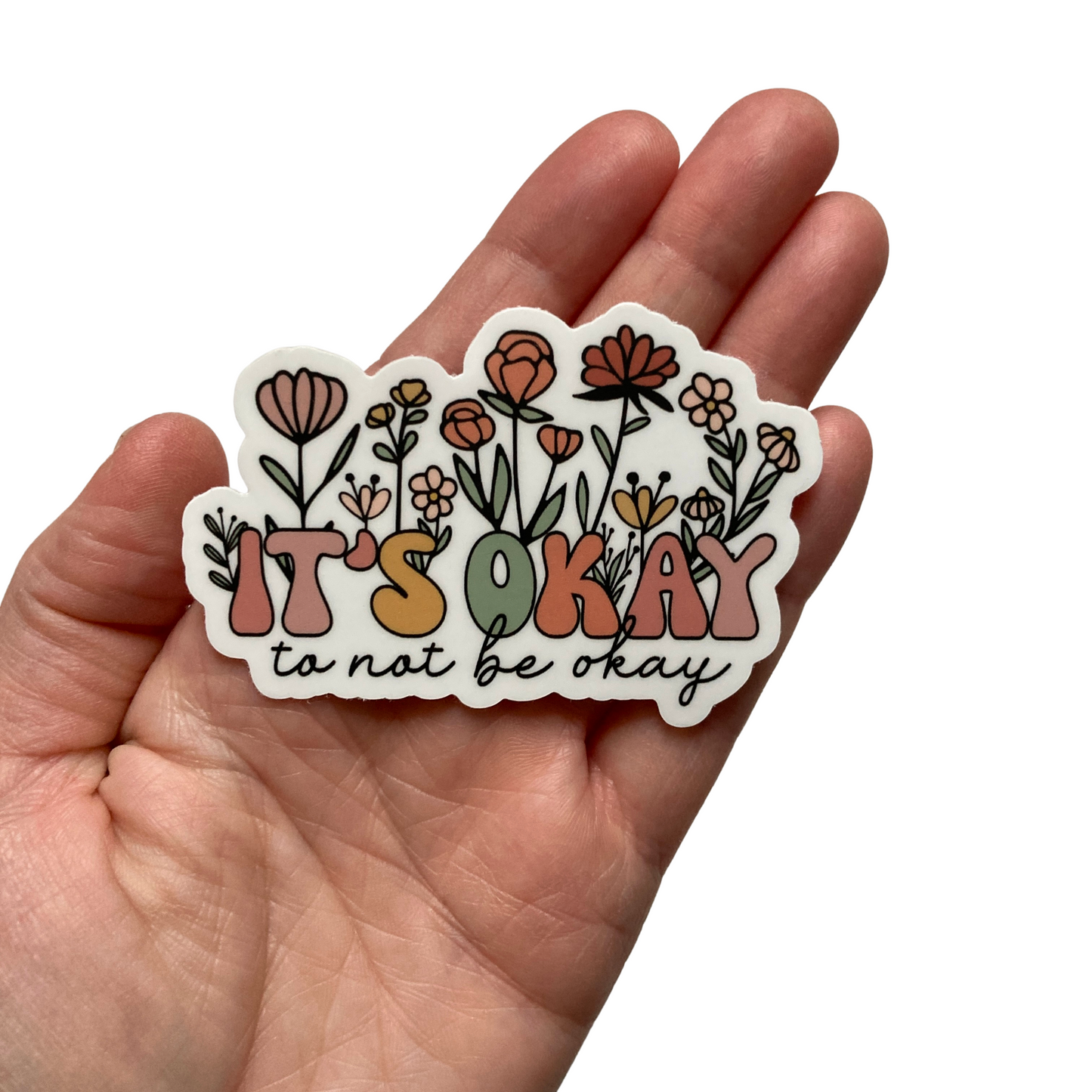 It's Okay To Not Be Okay Sticker