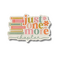 Just One More Chapter Sticker