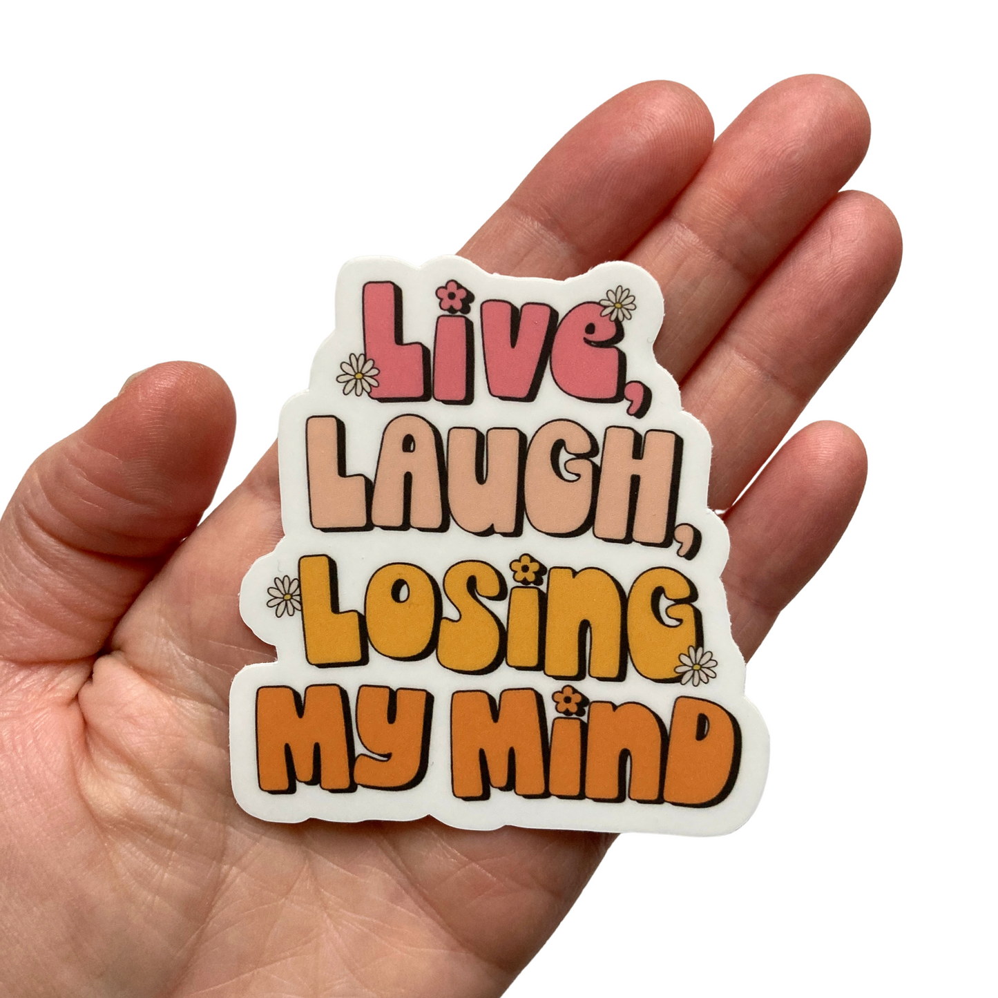 Live Laugh Losing My Mind Sticker