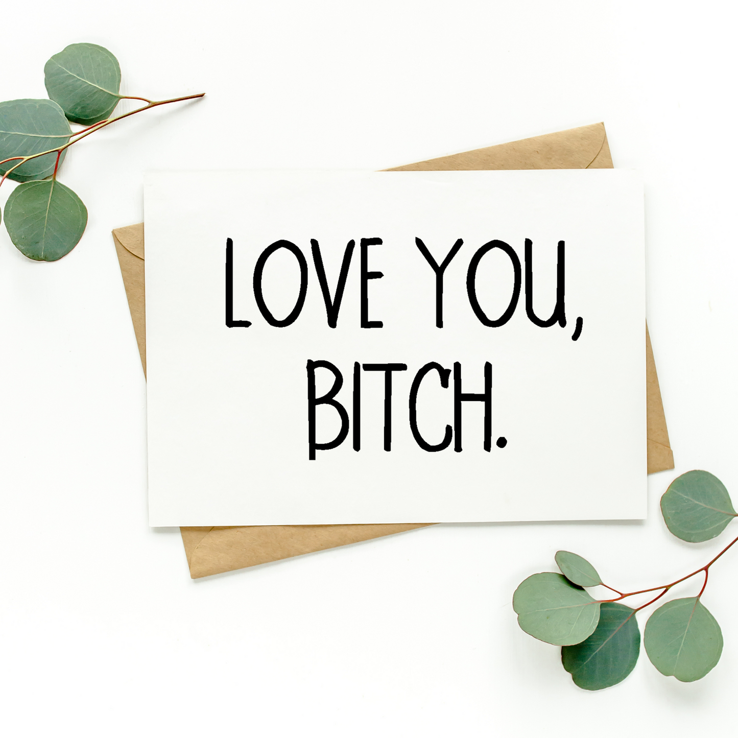 Love You Bitch Card