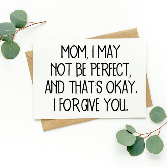 Mom I May Not Be Perfect Card