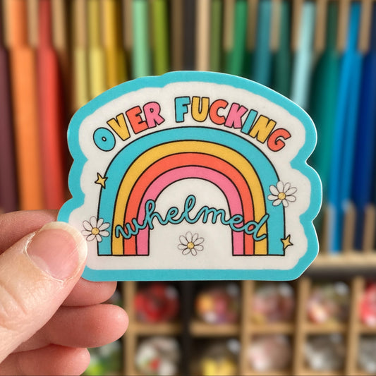 Over Fucking Whelmed Sticker